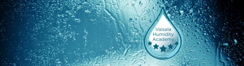 Welcome to Vaisala Humidity Academy